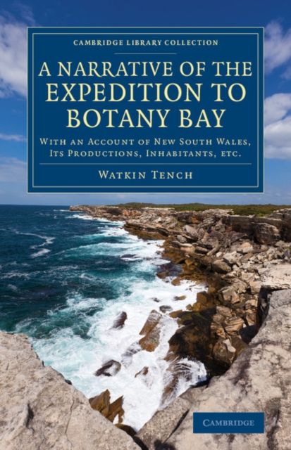 A Narrative of the Expedition to Botany Bay : With an Account of New South Wales, its Productions, Inhabitants, etc.