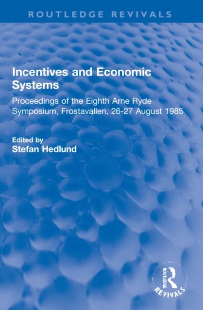 Incentives and Economic Systems : Proceedings of the Eighth Arne Ryde Symposium, Frostavallen, 26-27 August 1985