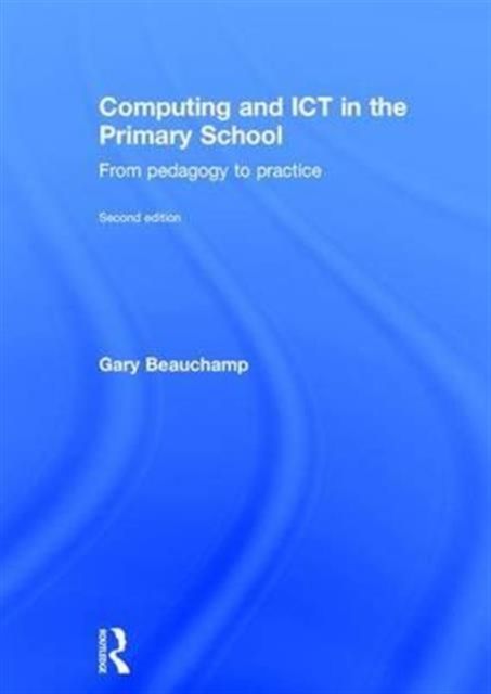Computing and ICT in the Primary School : From pedagogy to practice
