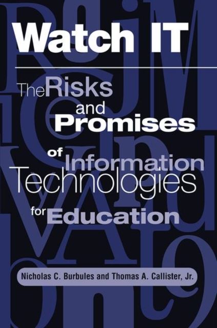 Watch It : The Risks And Promises Of Information Technologies For Education