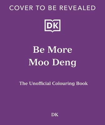 Be More Moo Deng : The Unofficial Colouring Book