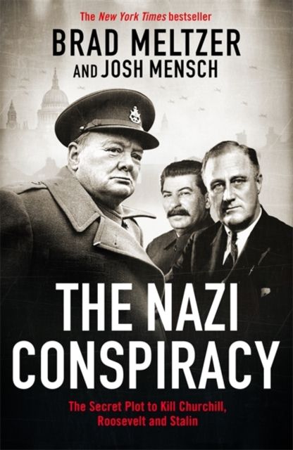 The Nazi Conspiracy : The Secret Plot to Kill Churchill, Roosevelt and Stalin