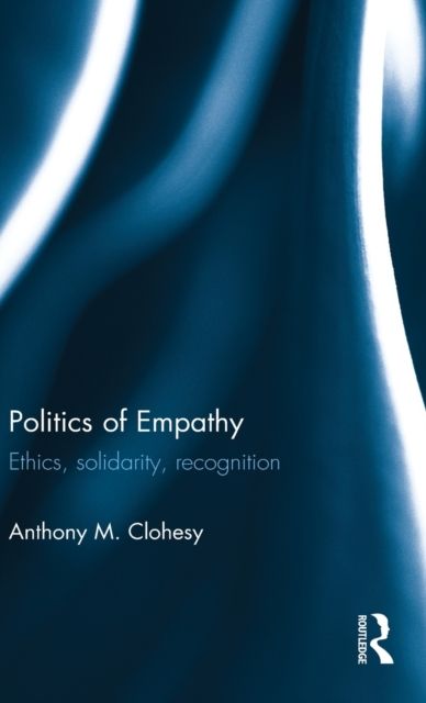 Politics of Empathy : Ethics, Solidarity, Recognition