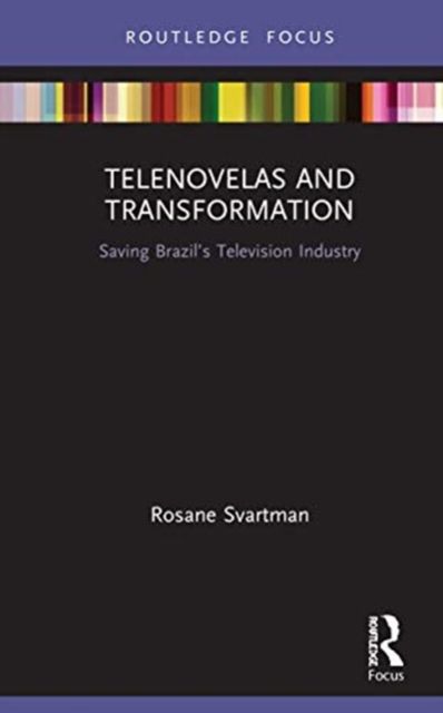 Telenovelas and Transformation : Saving Brazil’s Television Industry