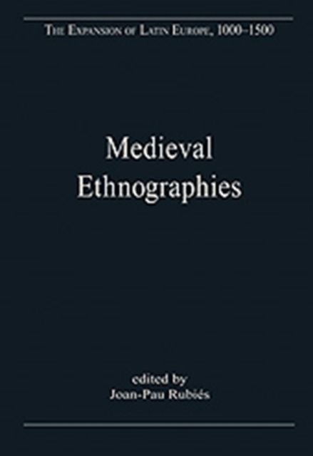 Medieval Ethnographies : European Perceptions of the World Beyond