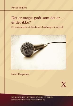 Det er meget godt som det er - er det ikke? : en undersøgelse af danskernes holdninger til engelsk