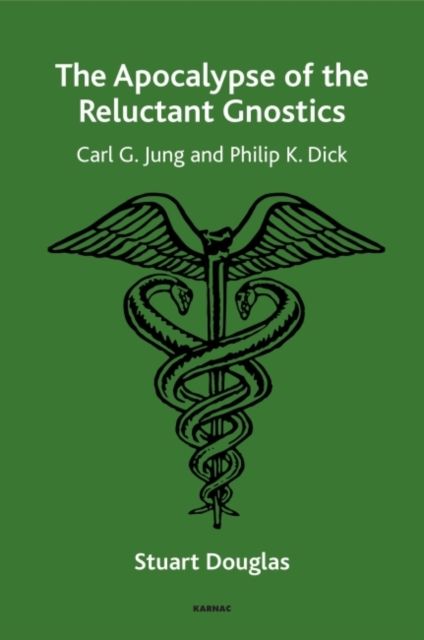 The Apocalypse of the Reluctant Gnostics : Carl G. Jung and Philip K. Dick