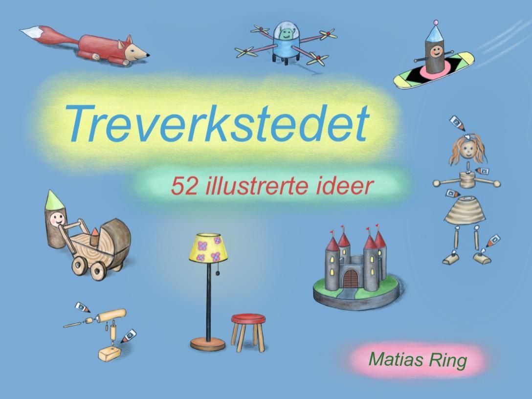 Treverkstedet : 52 illustrerte ideer