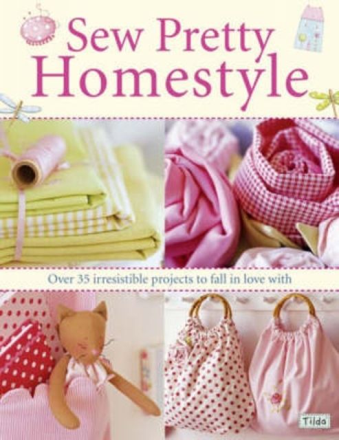 Forsidebilde av Sew Pretty Homestyle : Over 50 Irresistible Projects to Fall in Love with