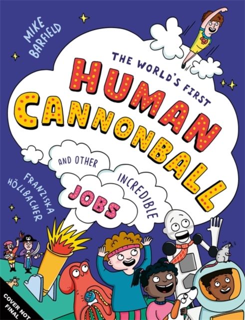 The World's First Human Cannonball : and Other Incredible Jobs!