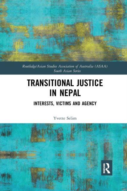 Transitional Justice in Nepal : Interests, Victims and Agency