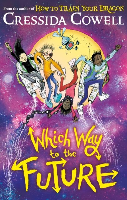 Forsidebilde av Which Way To The Future : The out-of-this-world new series from the author of HOW TO TRAIN YOUR DRAGON