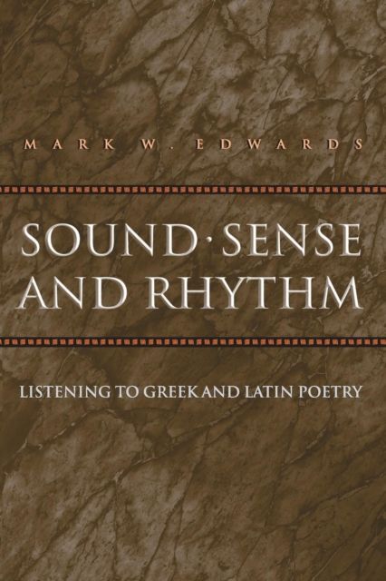 Sound, Sense, and Rhythm : Listening to Greek and Latin Poetry