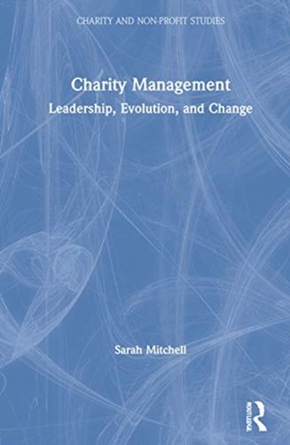 Charity Management : Leadership, Evolution, and Change