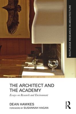 The Architect and the Academy : Essays on Research and Environment