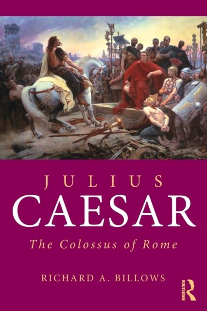 Julius Caesar : The Colossus of Rome