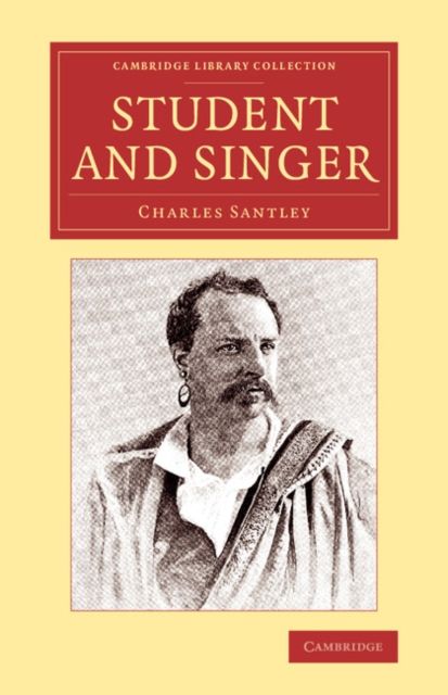 Student and Singer : The Reminiscences of Charles Santley