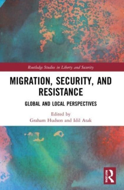 Migration, Security, and Resistance : Global and Local Perspectives