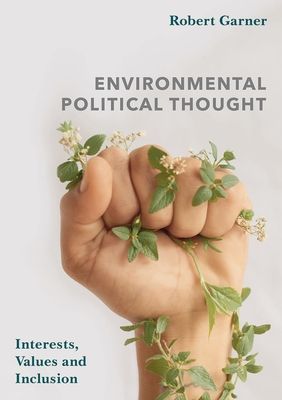 Environmental Political Thought : Interests, Values and Inclusion