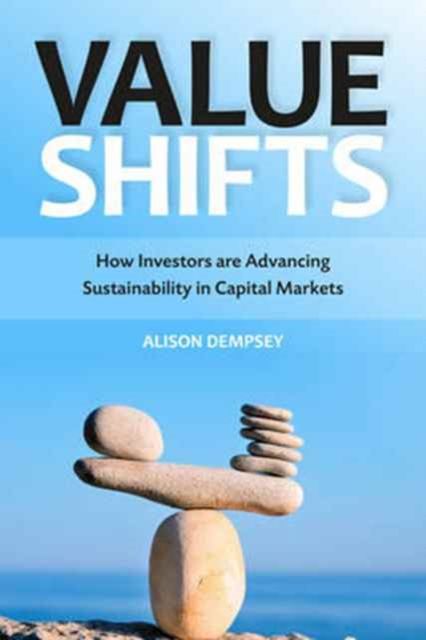 Value Shifts : How Investors are Advancing Sustainability in Capital Markets