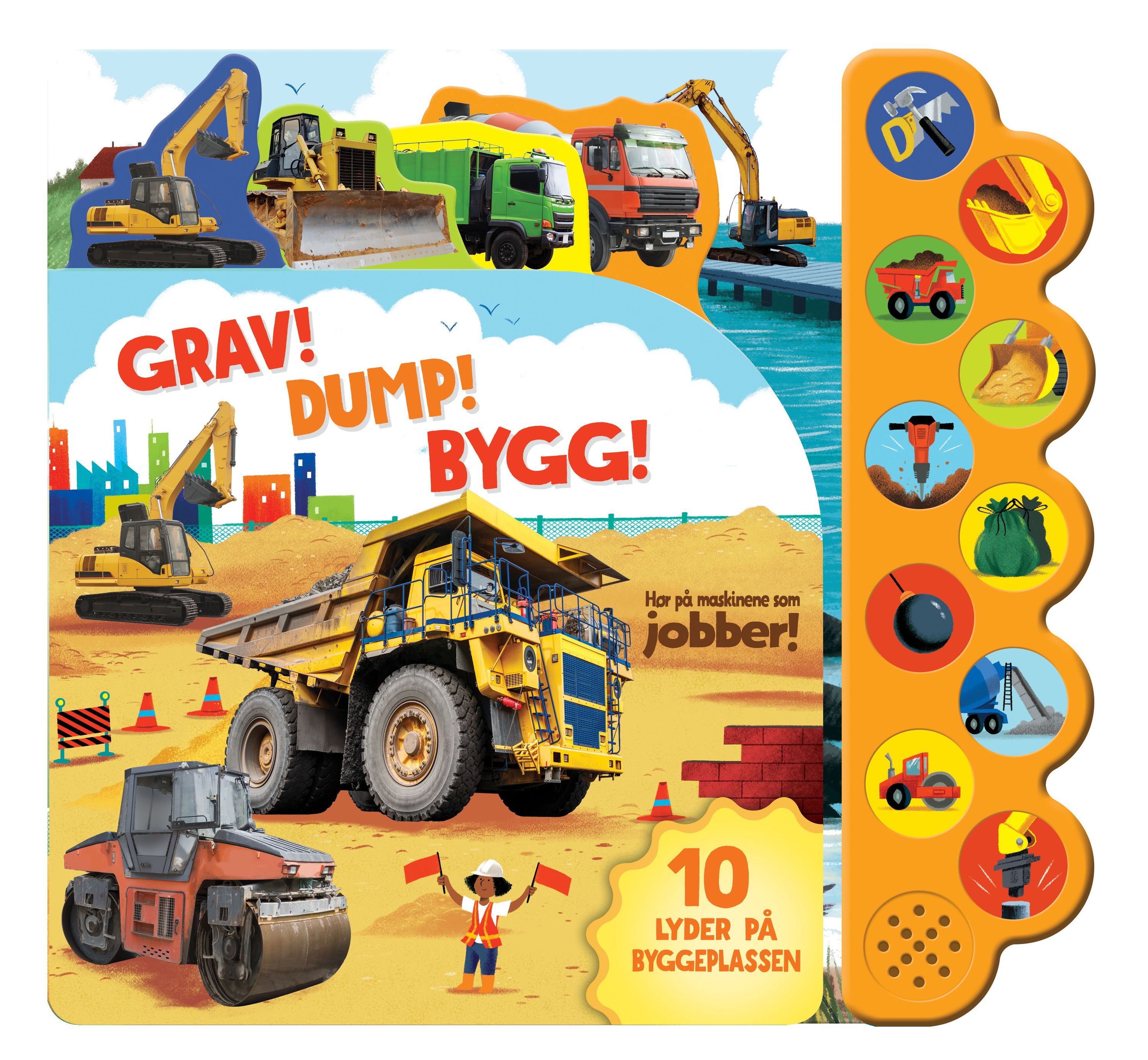 Grav! Dump! Bygg! : hør på maskinene som jobber!