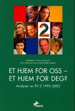 Et Hjem for oss - et hjem for deg? : analyser av TV 2 1992-2002