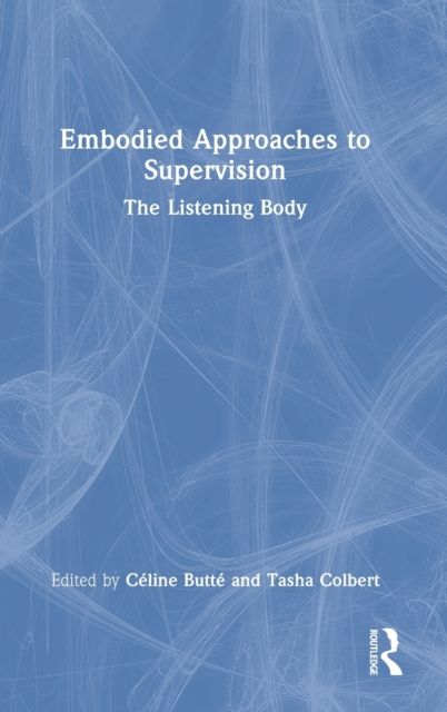 Embodied Approaches to Supervision : The Listening Body