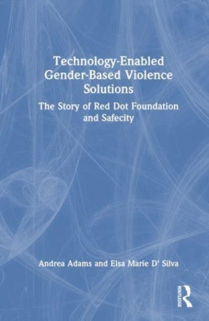 Technology-Enabled Gender-Based Violence Solutions : The Story of Red Dot Foundation and Safecity