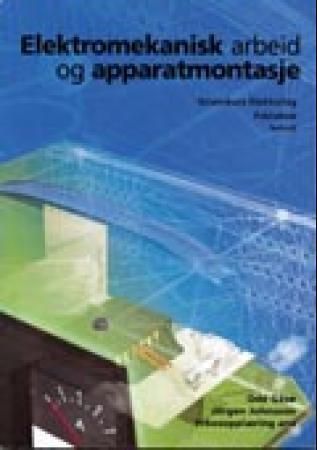 Elektromekanisk arbeid og apparatmontasje : faktabok : grunnkurs elektrofag