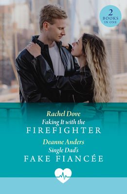 Faking It With The Firefighter / Single Dad's Fake Fiancee : Faking it with the Firefighter / Single Dad's Fake Fiancee (Nashville Midwives)