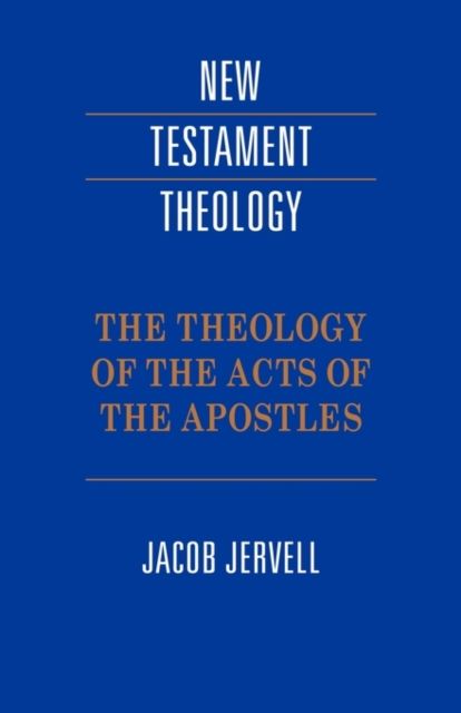 The Theology of the Acts of the Apostles
