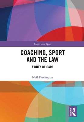 Coaching, Sport and the Law : A Duty of Care