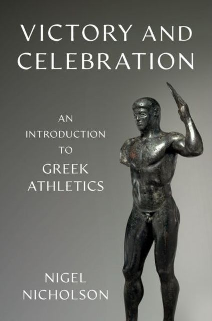 Victory and Celebration : An Introduction to Greek Athletics