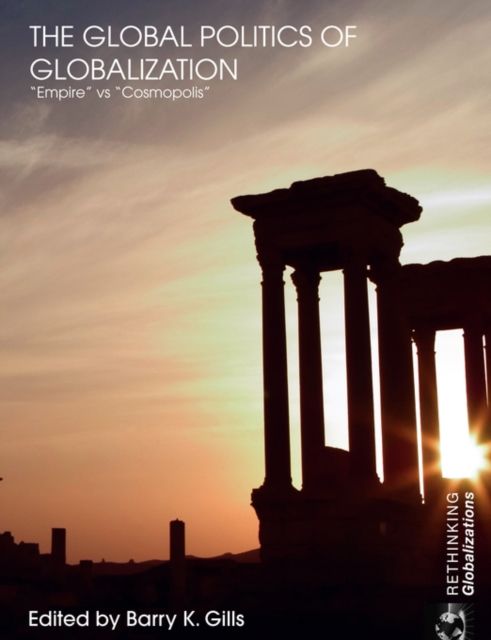 The Global Politics of Globalization : Empire vs Cosmopolis