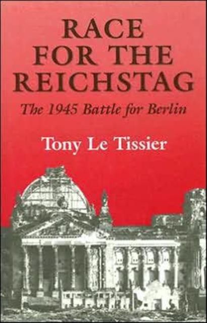 Race for the Reichstag : The 1945 Battle for Berlin