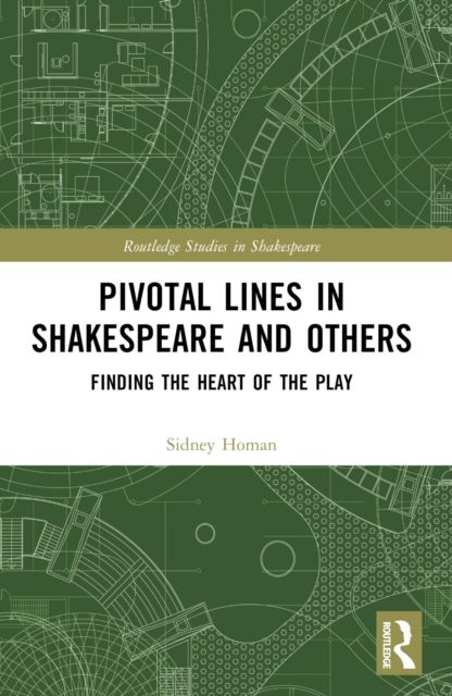 Pivotal Lines in Shakespeare and Others : Finding the Heart of the Play