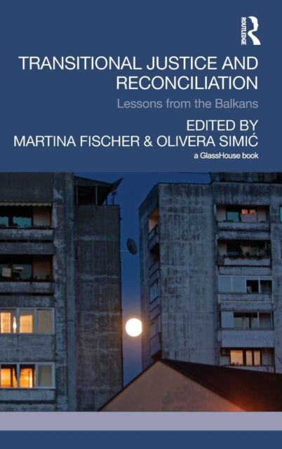 Transitional Justice and Reconciliation : Lessons from the Balkans