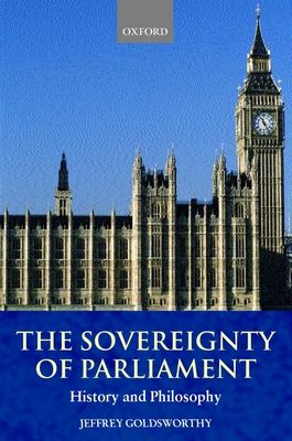 The Sovereignty of Parliament : History and Philosophy