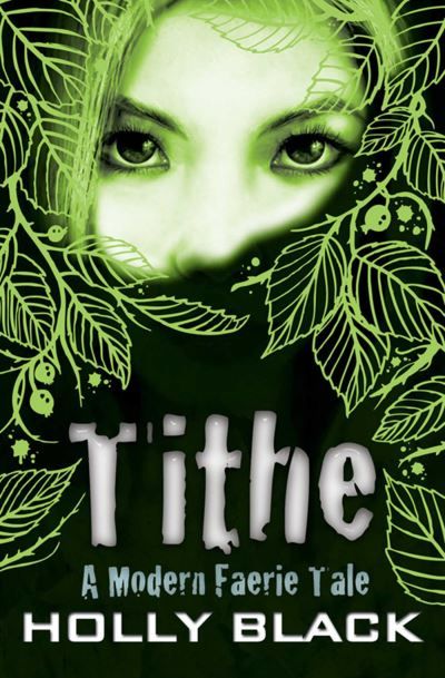 Tithe : a modern faerie tale