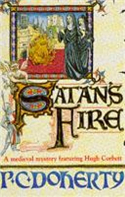 Forsidebilde av Satan's Fire (Hugh Corbett Mysteries, Book 9) : A deadly assassin stalks the pages of this medieval mystery