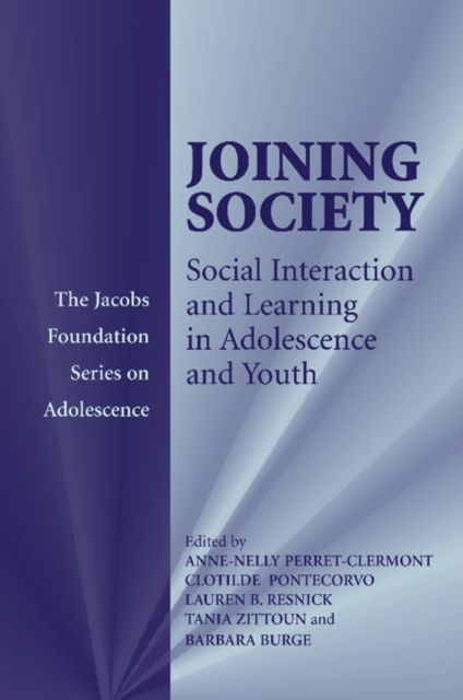 Joining Society : Social Interaction and Learning in Adolescence and Youth