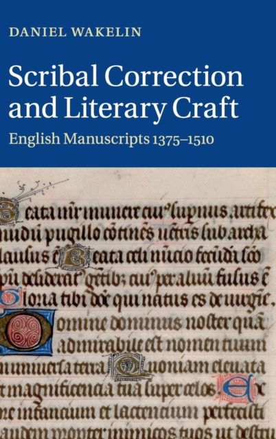 Scribal Correction and Literary Craft : English Manuscripts 1375–1510