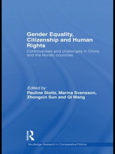 Gender Equality, Citizenship and Human Rights : Controversies and Challenges in China and the Nordic Countries