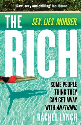 The Rich : A guilty pleasure psychological thriller to keep you hooked