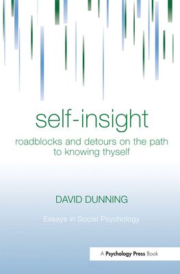 Self-Insight : Roadblocks and Detours on the Path to Knowing Thyself