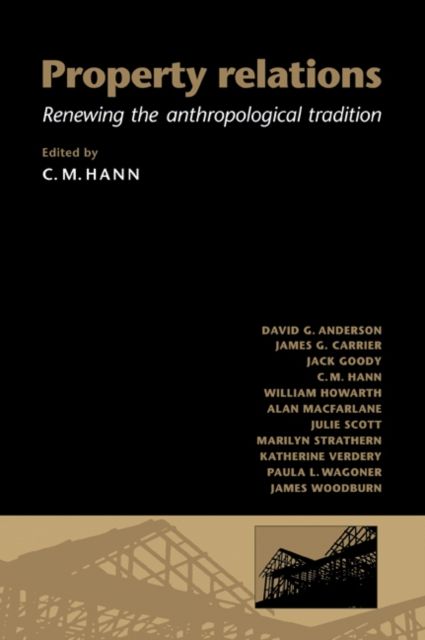 Property Relations : Renewing the Anthropological Tradition
