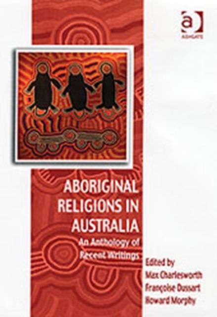 Aboriginal Religions in Australia : An Anthology of Recent Writings