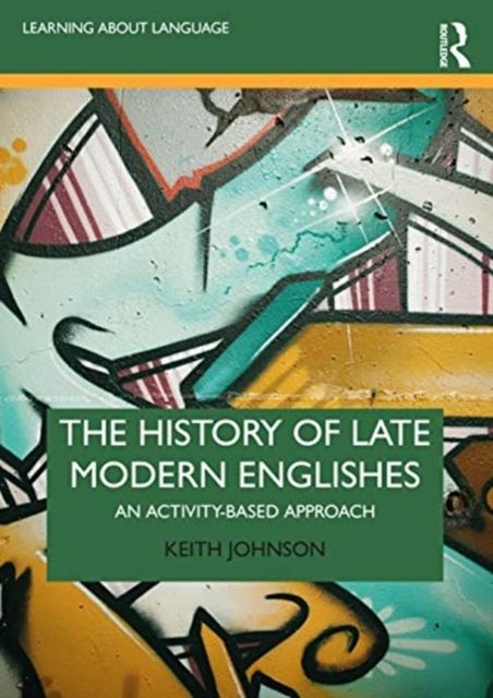 The History of Late Modern Englishes : An Activity-based Approach