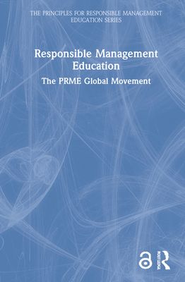 Responsible Management Education : The PRME Global Movement