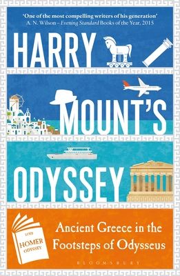 Harry Mount's Odyssey : Ancient Greece in the Footsteps of Odysseus
